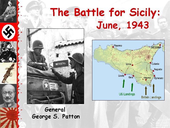 The Battle for Sicily: June, 1943 General George S. Patton 