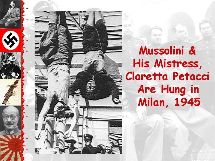 Mussolini & His Mistress, Claretta Petacci Are Hung in Milan, 1945 