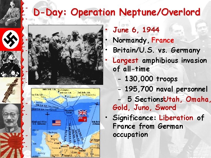 D-Day: Operation Neptune/Overlord • • June 6, 1944 Normandy, France Britain/U. S. vs. Germany