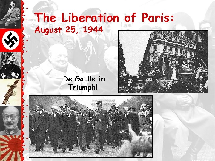 The Liberation of Paris: August 25, 1944 De Gaulle in Triumph! 