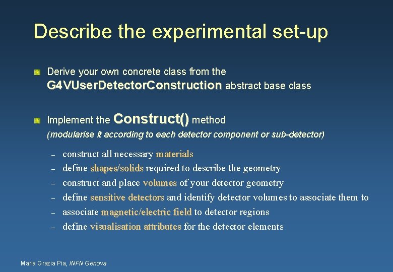 Describe the experimental set-up Derive your own concrete class from the G 4 VUser.