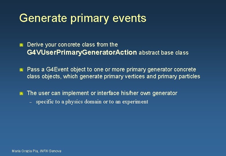 Generate primary events Derive your concrete class from the G 4 VUser. Primary. Generator.