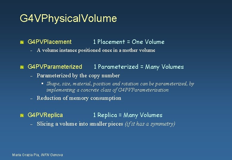 G 4 VPhysical. Volume G 4 PVPlacement 1 Placement = One Volume – A