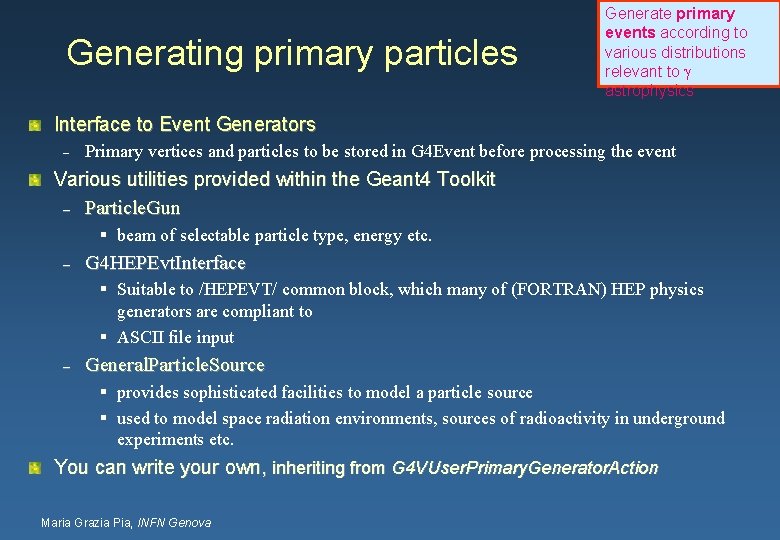 Generating primary particles Generate primary events according to various distributions relevant to astrophysics Interface