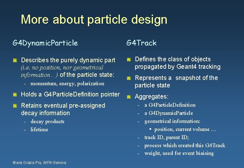 More about particle design G 4 Dynamic. Particle Describes the purely dynamic part (i.