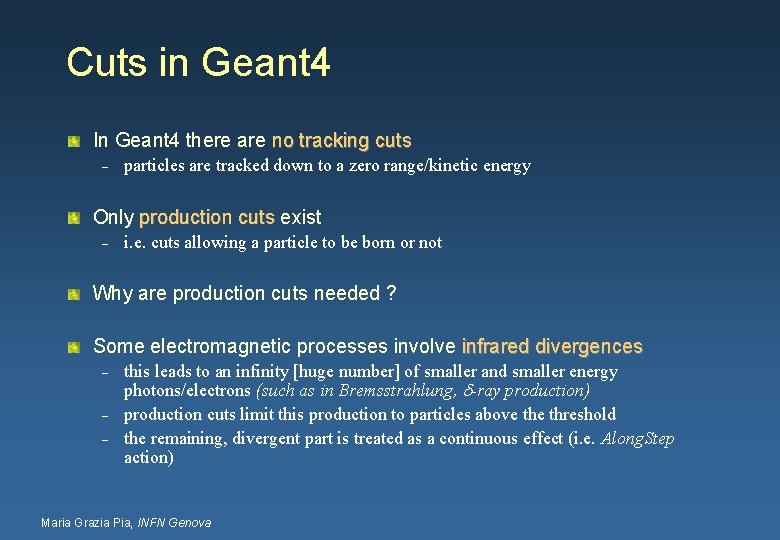 Cuts in Geant 4 In Geant 4 there are no tracking cuts – particles