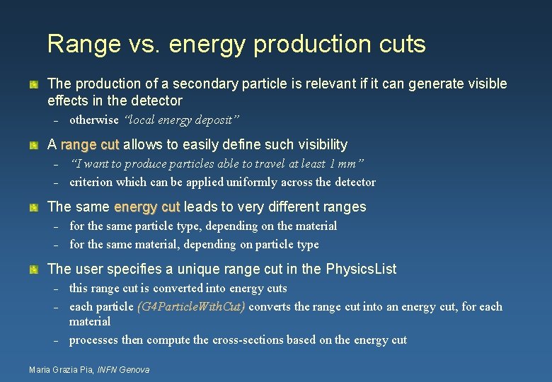 Range vs. energy production cuts The production of a secondary particle is relevant if
