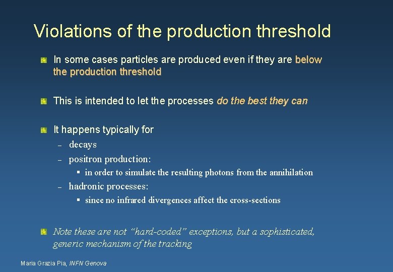 Violations of the production threshold In some cases particles are produced even if they