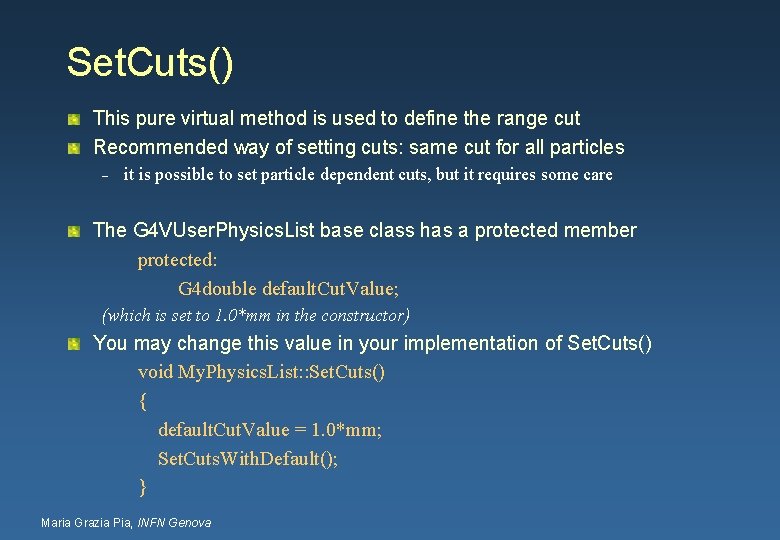 Set. Cuts() This pure virtual method is used to define the range cut Recommended