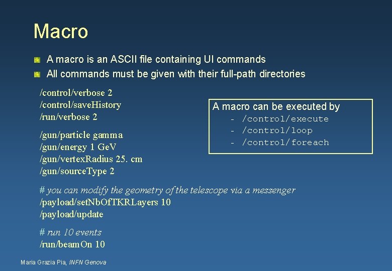 Macro A macro is an ASCII file containing UI commands All commands must be