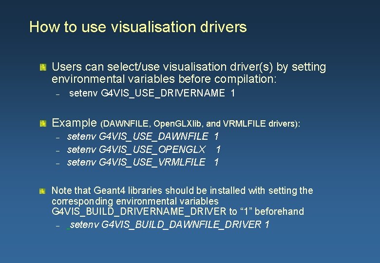 How to use visualisation drivers Users can select/use visualisation driver(s) by setting environmental variables