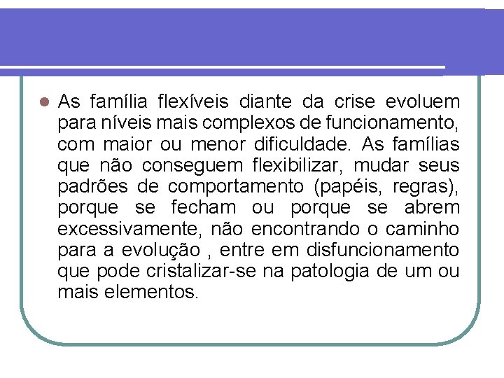 l As família flexíveis diante da crise evoluem para níveis mais complexos de funcionamento,