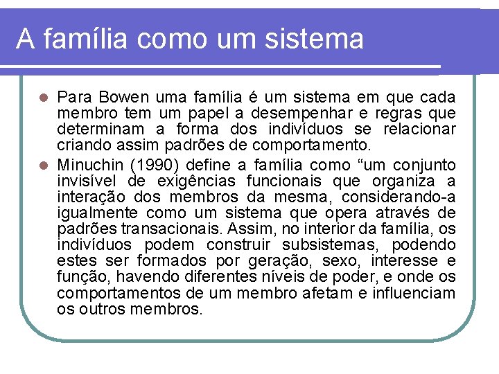 A família como um sistema Para Bowen uma família é um sistema em que