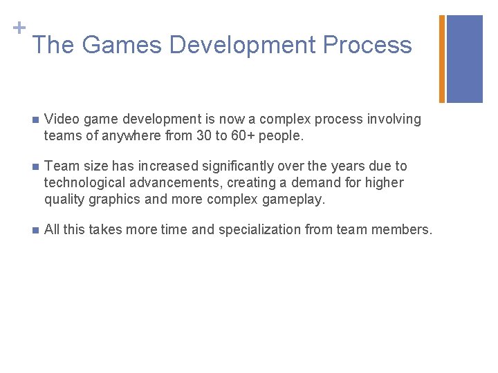 + The Games Development Process n Video game development is now a complex process