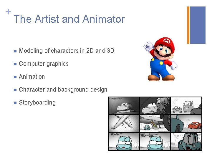 + The Artist and Animator n Modeling of characters in 2 D and 3