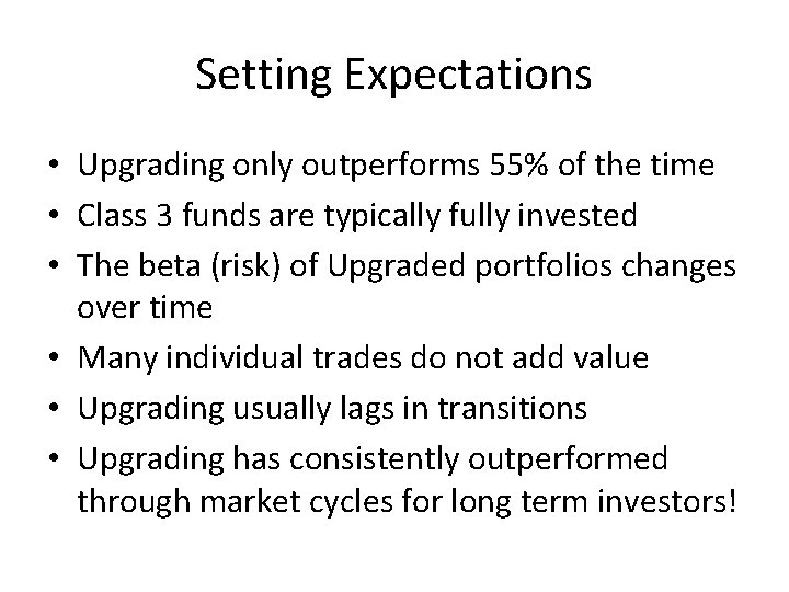 Setting Expectations • Upgrading only outperforms 55% of the time • Class 3 funds