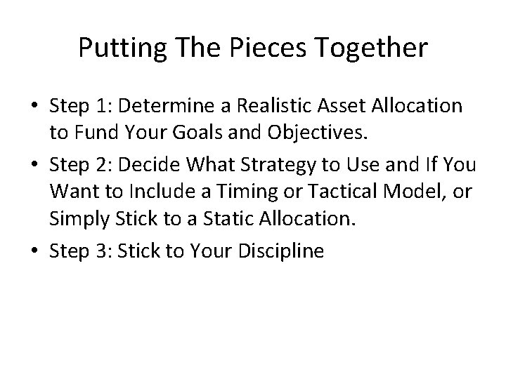 Putting The Pieces Together • Step 1: Determine a Realistic Asset Allocation to Fund