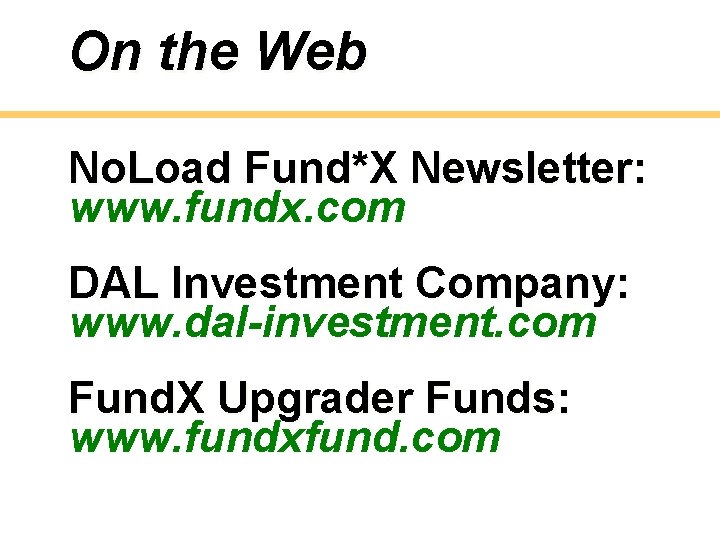On the Web No. Load Fund*X Newsletter: www. fundx. com DAL Investment Company: www.