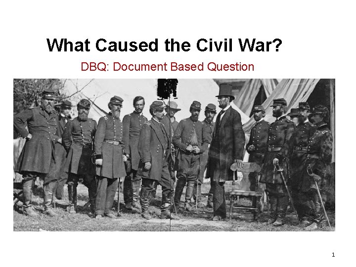 What Caused the Civil War? DBQ: Document Based Question 1 