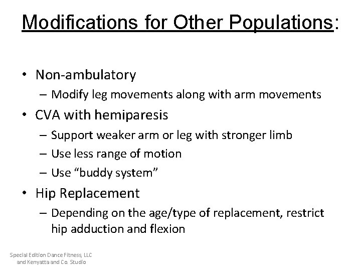 Modifications for Other Populations: • Non-ambulatory – Modify leg movements along with arm movements