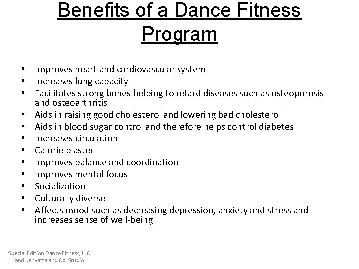 Benefits of a Dance Fitness Program • Improves heart and cardiovascular system • Increases