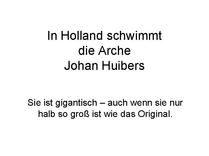 In Holland schwimmt die Arche Johan Huibers Sie ist gigantisch – auch wenn sie