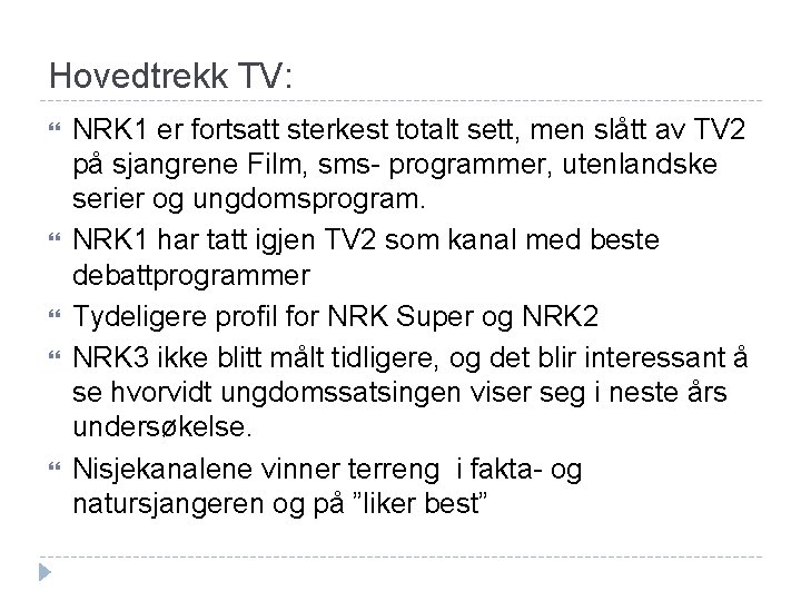 Hovedtrekk TV: NRK 1 er fortsatt sterkest totalt sett, men slått av TV 2