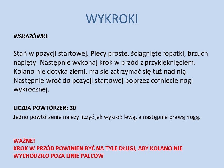 WYKROKI WSKAZÓWKI: Stań w pozycji startowej. Plecy proste, ściągnięte łopatki, brzuch napięty. Następnie wykonaj WYKROKI WSKAZÓWKI: Stań w pozycji startowej. Plecy proste, ściągnięte łopatki, brzuch napięty. Następnie wykonaj