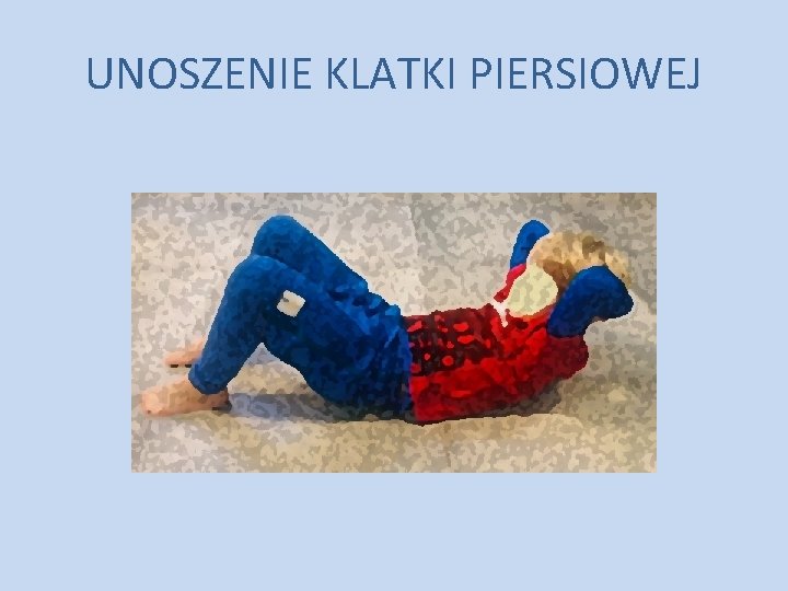 UNOSZENIE KLATKI PIERSIOWEJ 