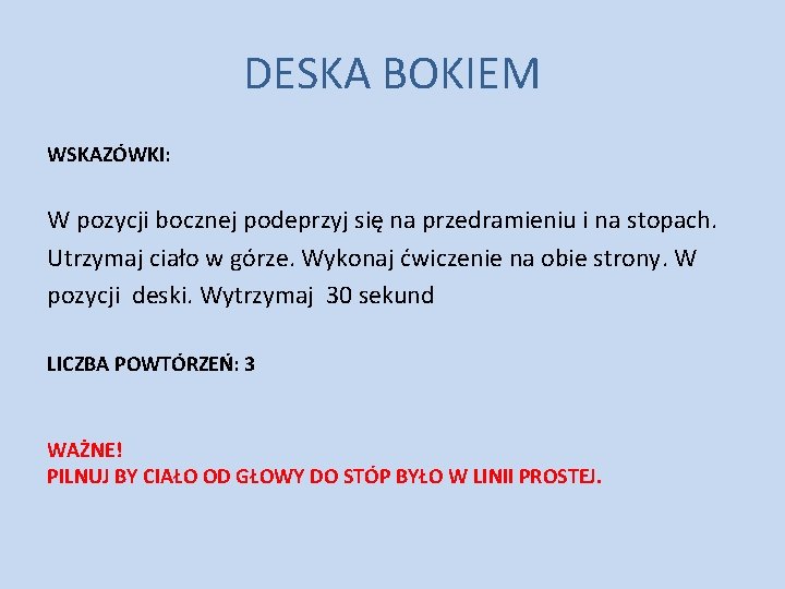 DESKA BOKIEM WSKAZÓWKI: W pozycji bocznej podeprzyj się na przedramieniu i na stopach. Utrzymaj