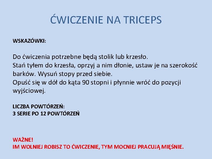 ĆWICZENIE NA TRICEPS WSKAZÓWKI: Do ćwiczenia potrzebne będą stolik lub krzesło. Stań tyłem do