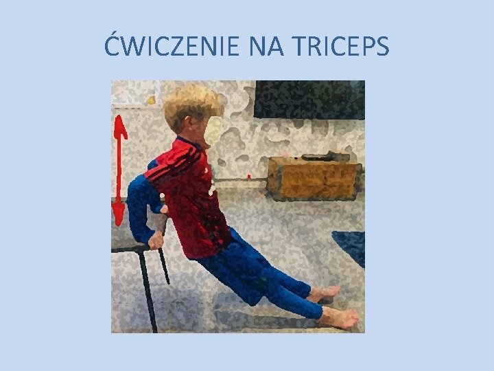 ĆWICZENIE NA TRICEPS ĆWICZENIE NA TRICEPS
