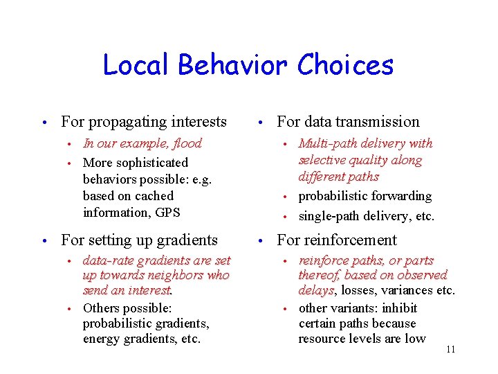 Local Behavior Choices • For propagating interests • In our example, flood • More Local Behavior Choices • For propagating interests • In our example, flood • More