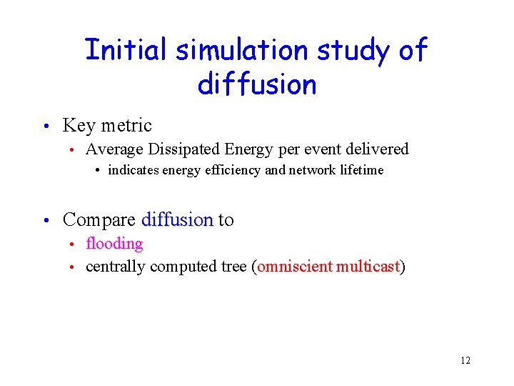 Initial simulation study of diffusion • Key metric • Average Dissipated Energy per event Initial simulation study of diffusion • Key metric • Average Dissipated Energy per event