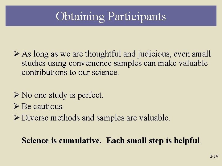 Obtaining Participants Ø As long as we are thoughtful and judicious, even small studies