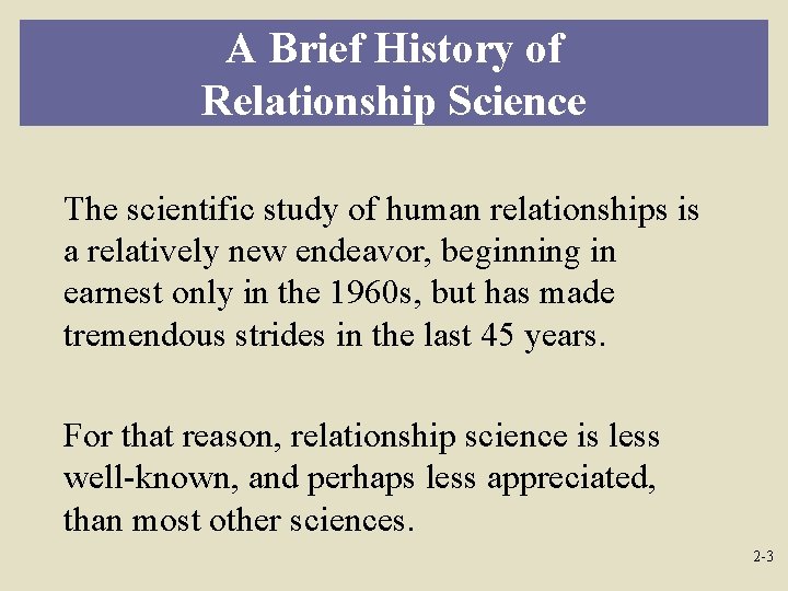 A Brief History of Relationship Science The scientific study of human relationships is a