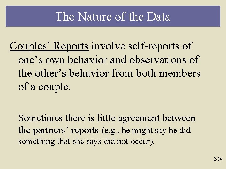 The Nature of the Data Couples’ Reports involve self-reports of one’s own behavior and