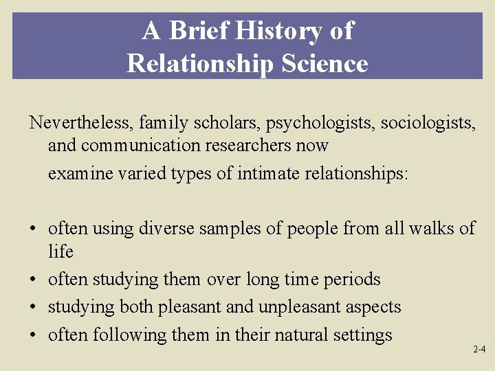 A Brief History of Relationship Science Nevertheless, family scholars, psychologists, sociologists, and communication researchers