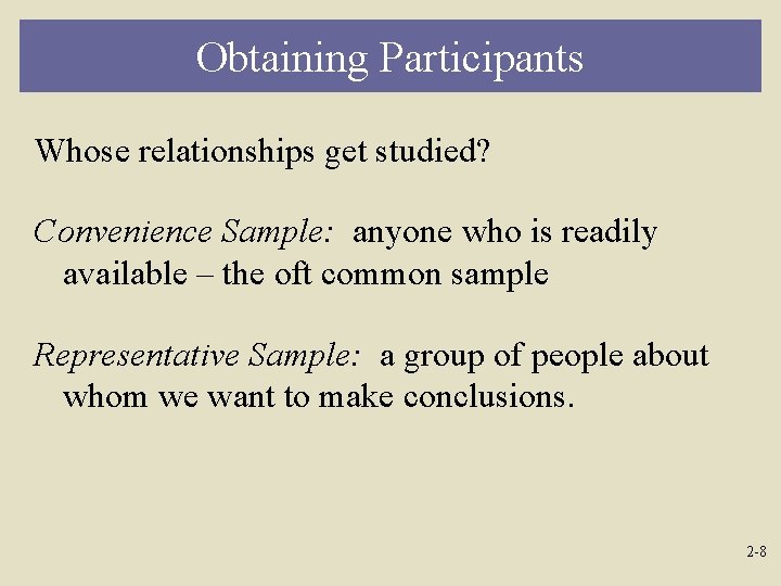 Obtaining Participants Whose relationships get studied? Convenience Sample: anyone who is readily available –