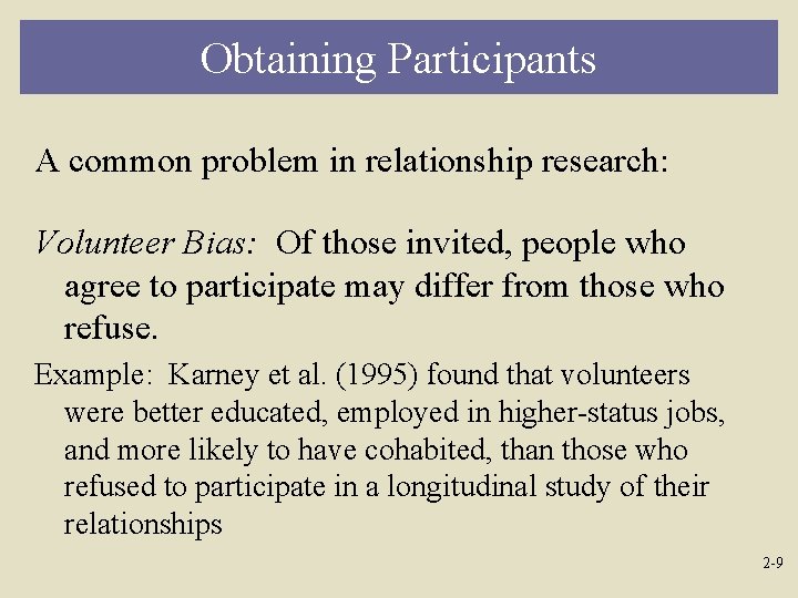 Obtaining Participants A common problem in relationship research: Volunteer Bias: Of those invited, people