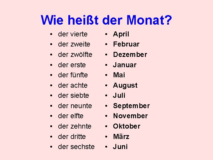 Wie heißt der Monat? • • • der vierte der zweite der zwölfte der