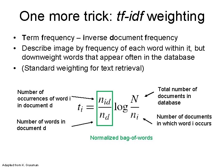 One more trick: tf-idf weighting • Term frequency – inverse document frequency • Describe