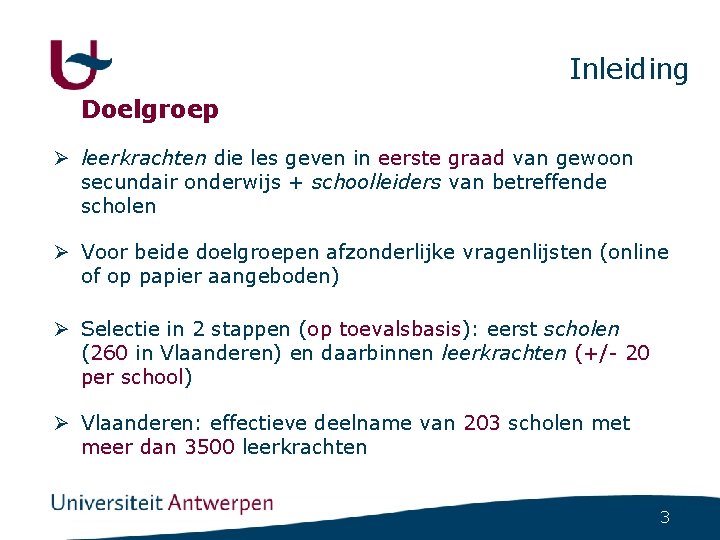 Inleiding Doelgroep Ø leerkrachten die les geven in eerste graad van gewoon secundair onderwijs Inleiding Doelgroep Ø leerkrachten die les geven in eerste graad van gewoon secundair onderwijs