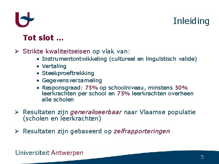 Inleiding Tot slot … Ø Strikte kwaliteitseisen op vlak van: • • • Instrumentontwikkeling Inleiding Tot slot … Ø Strikte kwaliteitseisen op vlak van: • • • Instrumentontwikkeling