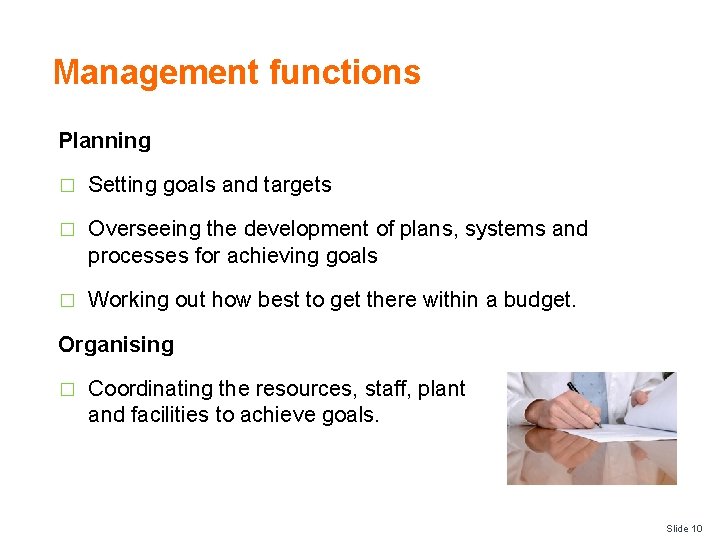 Management functions Planning � Setting goals and targets � Overseeing the development of plans,