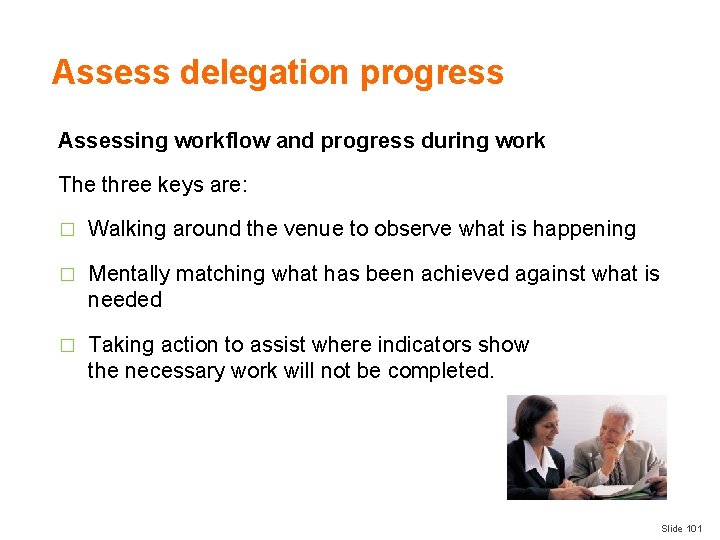 Assess delegation progress Assessing workflow and progress during work The three keys are: �