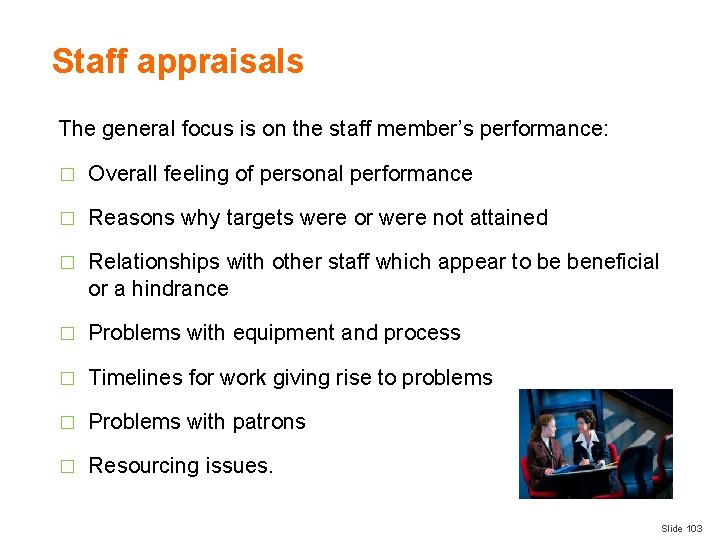 Staff appraisals The general focus is on the staff member’s performance: � Overall feeling