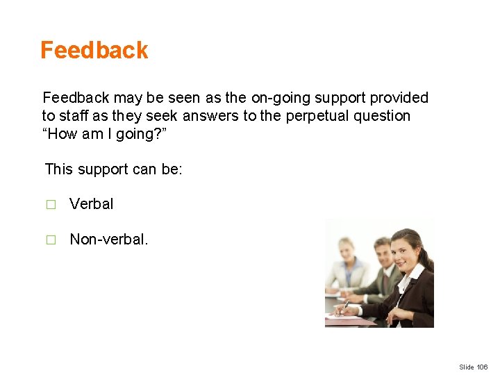 Feedback may be seen as the on-going support provided to staff as they seek