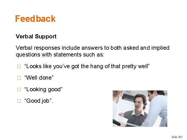 Feedback Verbal Support Verbal responses include answers to both asked and implied questions with