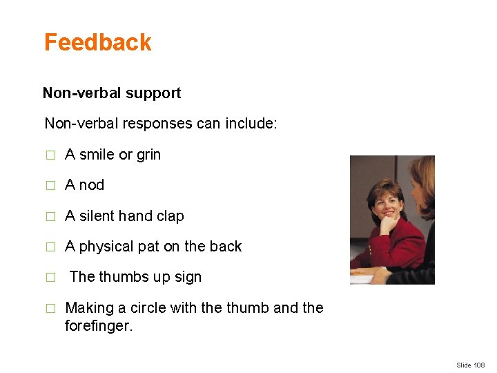 Feedback Non-verbal support Non-verbal responses can include: � A smile or grin � A